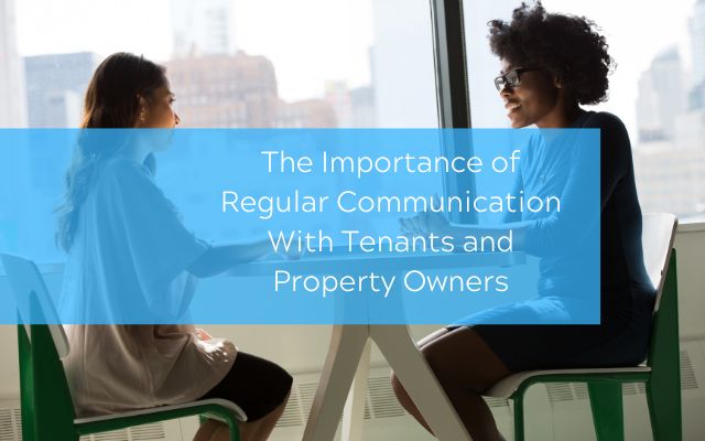 The Importance of Regular Communication With Tenants and Property Owners