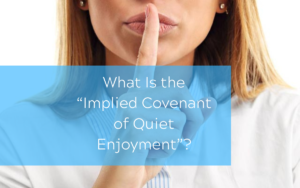 What Is the “Implied Covenant of Quiet Enjoyment”