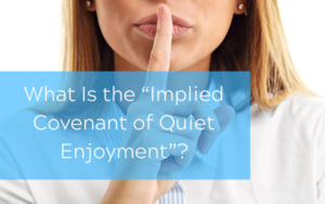 What Is the “Implied Covenant of Quiet Enjoyment”