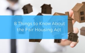 8 Things to Know About the Fair Housing Act