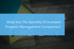 Anaheim property Management Companies